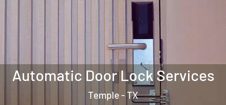 Automatic Door Lock Services Temple - TX