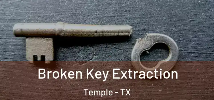 Broken Key Extraction Temple - TX