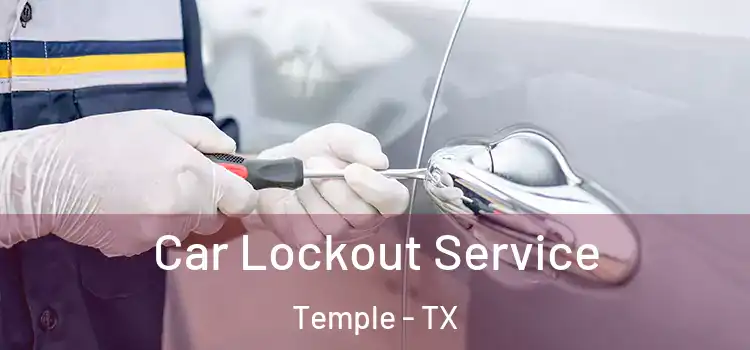 Car Lockout Service Temple - TX