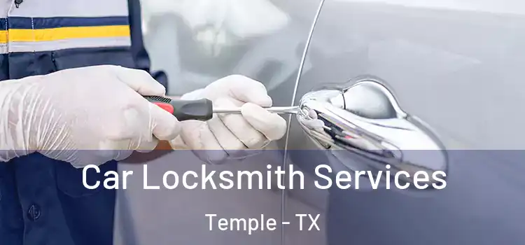 Car Locksmith Services Temple - TX