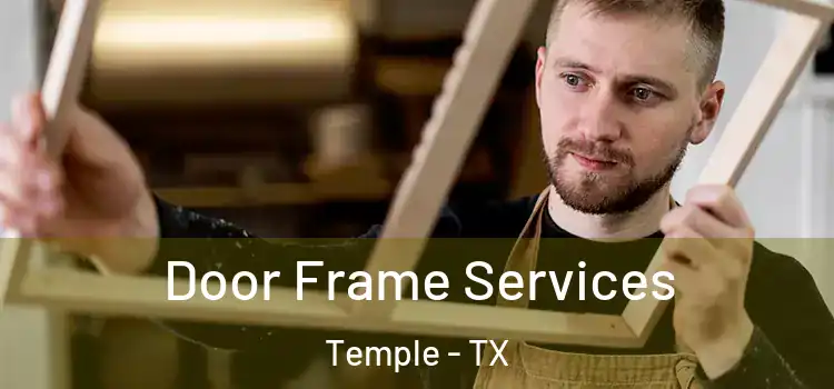 Door Frame Services Temple - TX