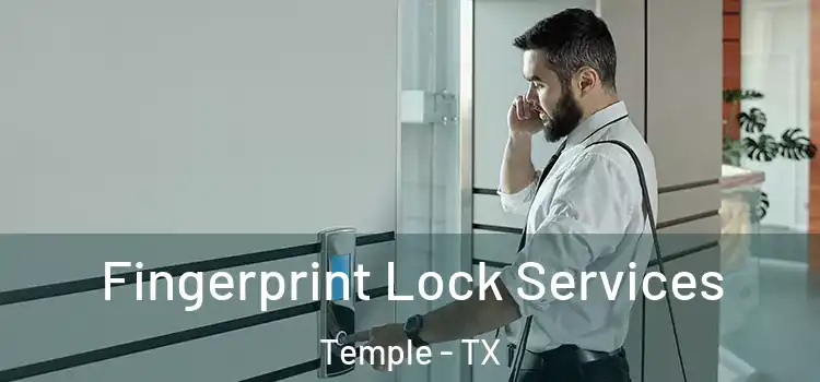Fingerprint Lock Services Temple - TX