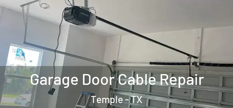  Garage Door Cable Repair Temple - TX