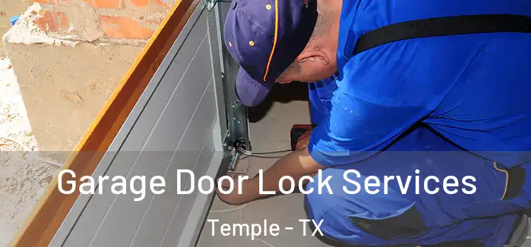 Garage Door Lock Services Temple - TX