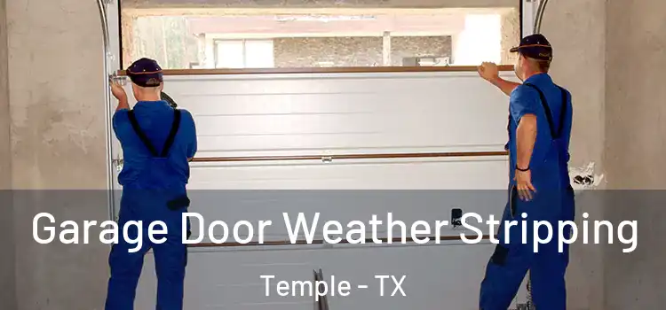  Garage Door Weather Stripping Temple - TX