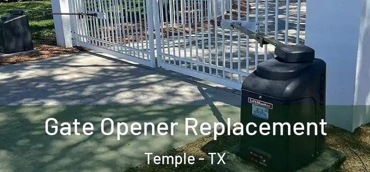 Gate Opener Replacement Temple - TX