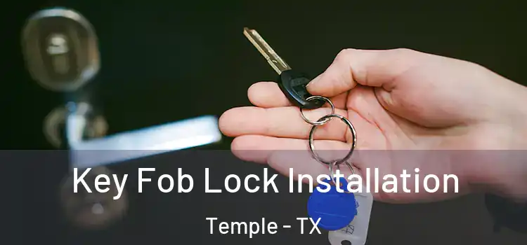 Key Fob Lock Installation Temple - TX