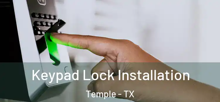 Keypad Lock Installation Temple - TX