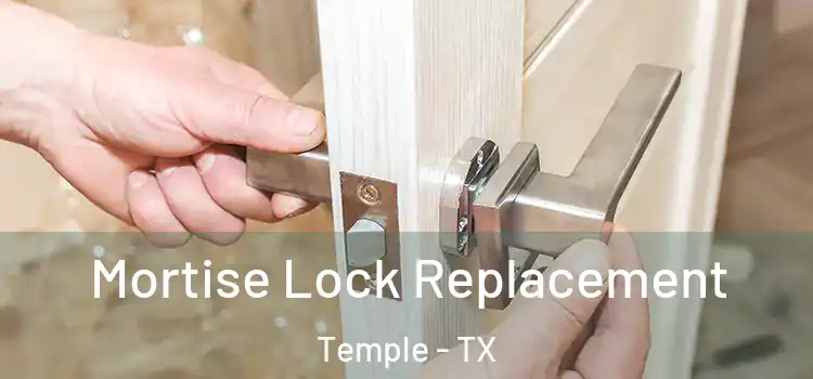 Mortise Lock Replacement Temple - TX