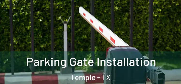 Parking Gate Installation Temple - TX