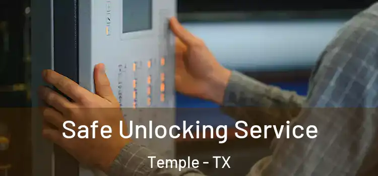 Safe Unlocking Service Temple - TX