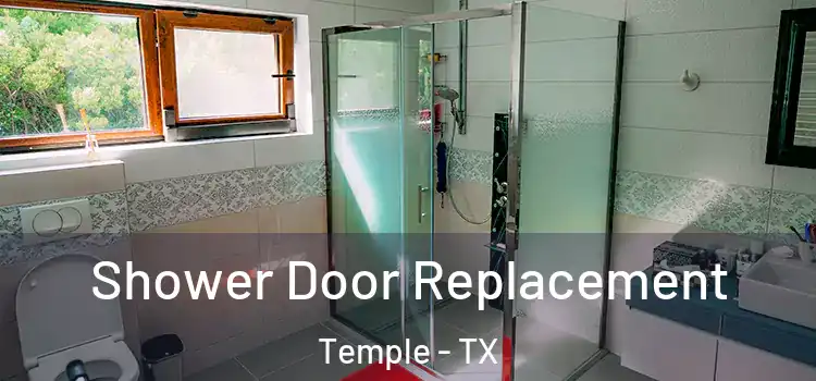 Shower Door Replacement Temple - TX