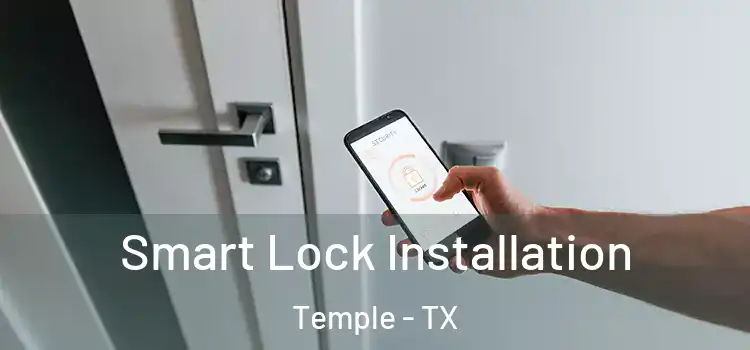 Smart Lock Installation Temple - TX