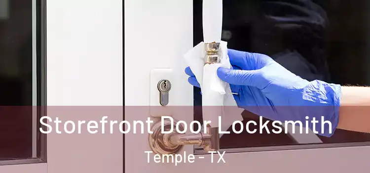 Storefront Door Locksmith Temple - TX